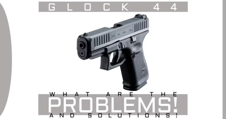 Glock 44 Problems [& How To Fix Them!]