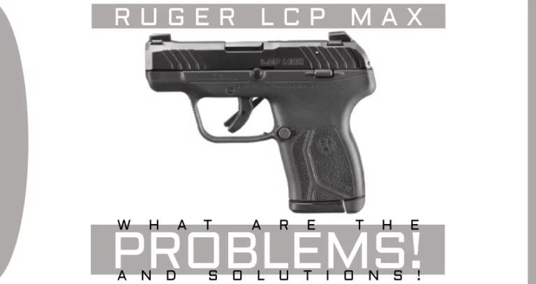Ruger LCP MAX Problems [& How To Fix Them!]