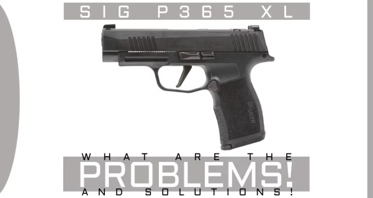 Sig P365 XL Problems [& How To Fix Them!]