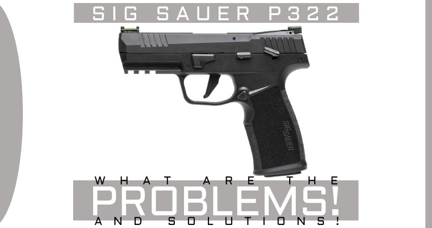 Sig P322 Problems