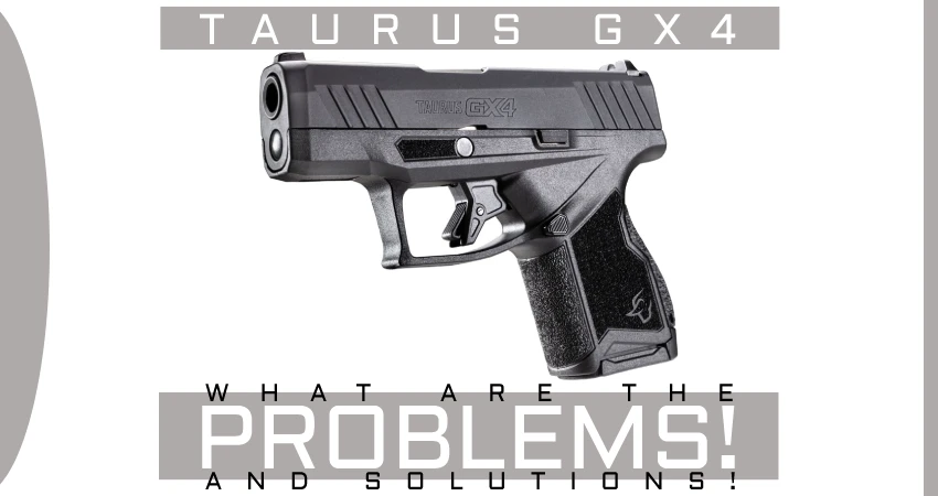 Taurus GX4 Problems